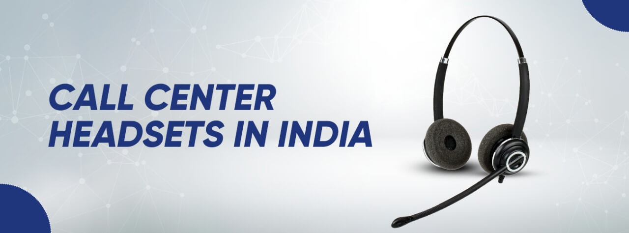 Noise Canceling Call Center Headsets in India: An excellent choice for Call center agents